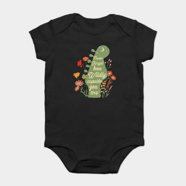 Never Forget How Capable You Are Baby Bodysuit by The WYLD Tribe